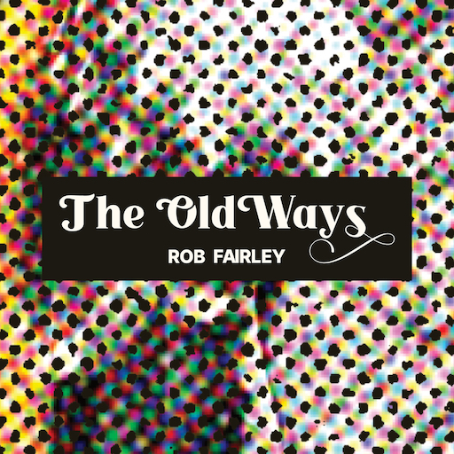 Rob Fairley - The Old Ways EP